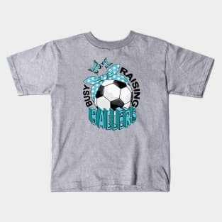 Soccer - Busy Raising Ballers Kids T-Shirt